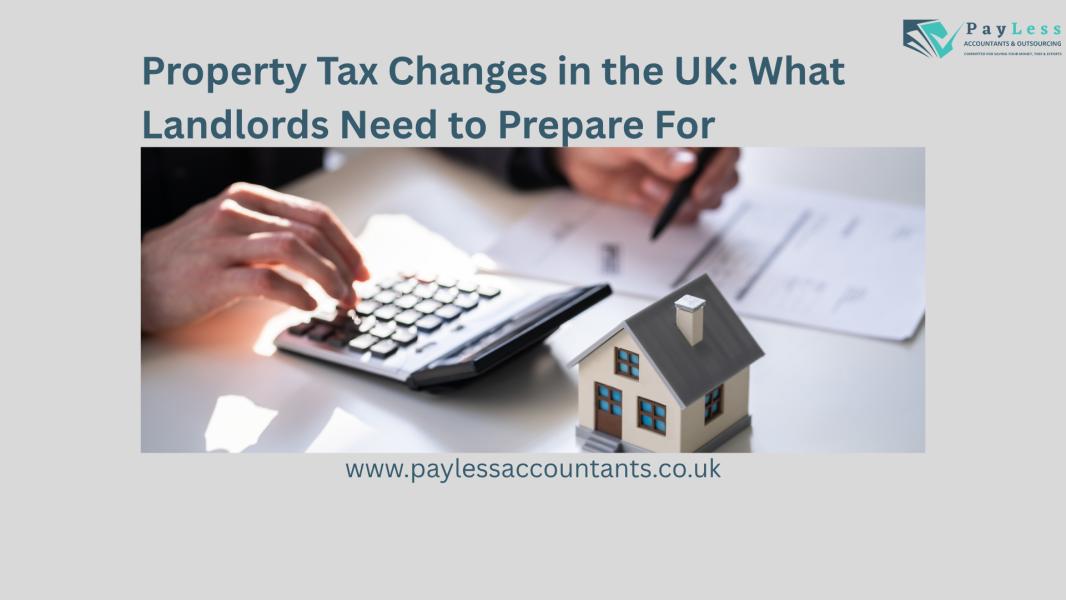 Property Tax Changes in the UK: What Landlords Need to Prepare For